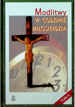Modlitwy w godzinie Miłosierdzia Tom II