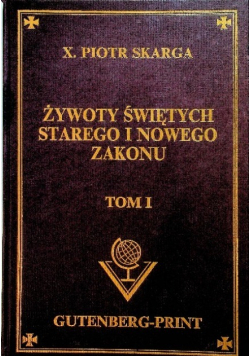 Żywoty świętych Starego i Nowego Zakonu , Tom I,