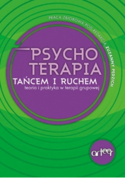 Psychoterapia Tańcem i Ruchem teoria i praktyka w terapii grupowej