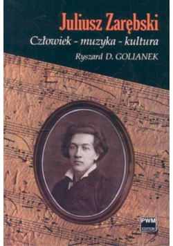 Juliusz Zarębski Człowiek muzyka kultura