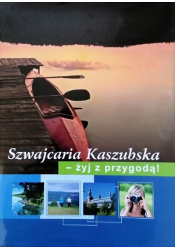 Szwajcaria kaszubska żyj zprzygodą