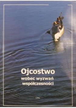 Ojcostwo wobec wyzwań współczesności