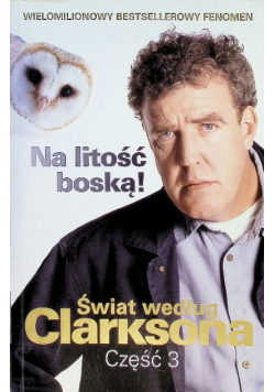 Świat według Clarksona Część 3 Na litość boską!