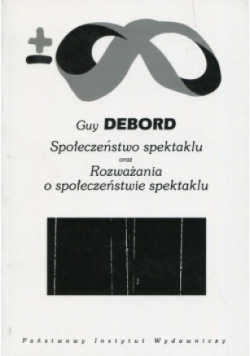 Społeczeństwo spektaklu oraz Rozważania o społeczeństwie spektaklu
