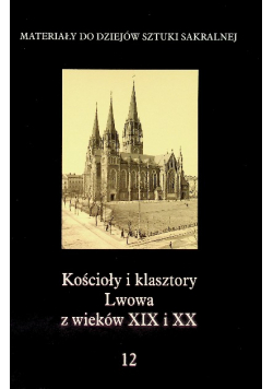 Kościoły i klasztory Lwowa z wieków XIX i  XX