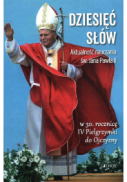 Dziesięć słów Aktualność nauczania św. Jana Pawła II