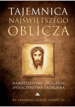 Tajemnica Najświętszego Oblicza nabożeństwo ocalenia społeczeństwa i Kościoła