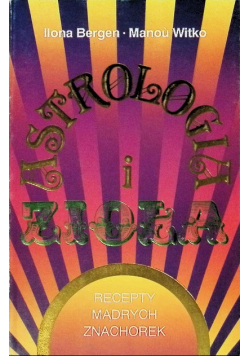 Astrologia i zioła Recepty mądrych znachorek