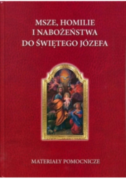 Msze, homilie i nabożeństwa do świętego Józefa Materiały pomocnicze