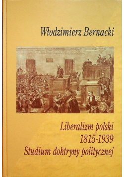 Liberalizm Polski 1815 - 1939 Studium doktryny politycznej