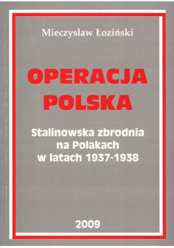 Operacja Polska Stalinowska zbrodnia na Polakach w latach 1937 – 1938