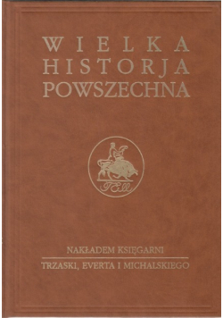 Wielka historja powszechna Tom IV Część 1