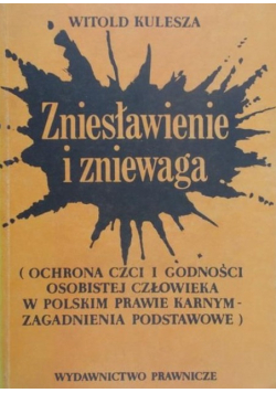 Zniesławienie i zniewaga ochrona czci i godności osobistej człowieka w polskim prawie karnym- zagadnienia podstawowe