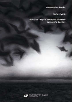 Inne życia. Polityka i etyka żałoby w pismach Jacques'a Derridy