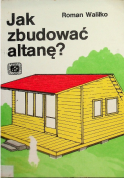 Jak zbudować altanę