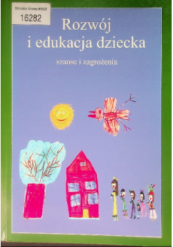 Rozwój i edukacja dziecka szanse i zagrożenia