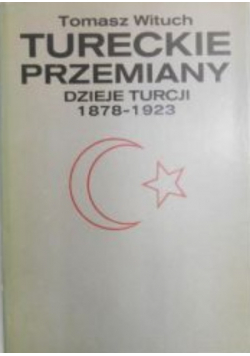 Tureckie Przemiany Dzieje Turcji 1878 1923