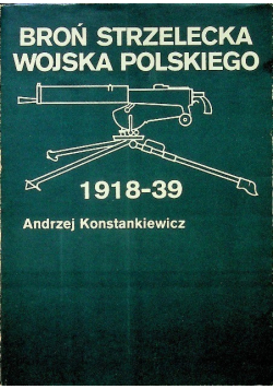 Broń strzelecka wojska polskiego 1918 - 39