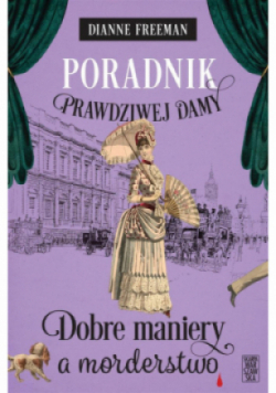 Poradnik prawdziwej damy Dobre maniery a morderstwo
