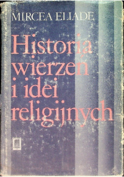 Historia wierzeń i idei religijnych Tom I