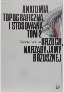 Anatomia topograficzna i stosowana Tom 2