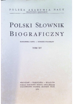 Polski Słownik Biograficzny Tom XV