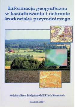 Informacja geograficzna w kształtowaniu i ochronie środowiska przyrodniczego