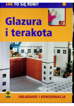 Glazura i terakota Układanie i konserwacja