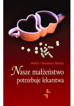 Nasze małżeństwo potrzebuje lekarstwa