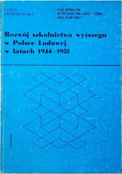 Rozwój szkolnictwa wyższego w Polsce Ludowej w latach 1944 - 1951