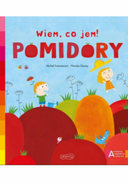 Pomidory Akademia mądrego dziecka Wiem, co jem!