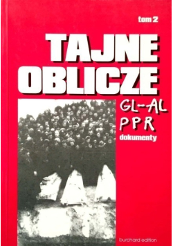 Tajne oblicze GL AL i PPR Tom 2