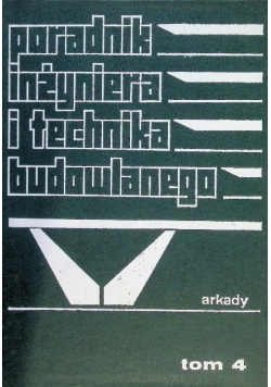 Poradnik inżyniera i technika budowlanego. Tom 4