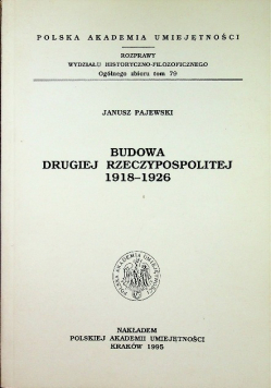 Budowa drugiej Rzeczypospolitej 1918 - 1926