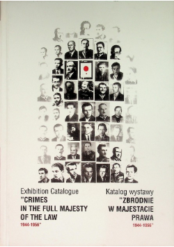 Katalog wystawyZbrodnie w majestacie prawa 1944 - 1956