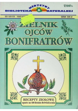 Zielnik ojców bonifratrów recepty ziołowe oparte na 400 - letnim doświadczeniu Nr 1 / 97