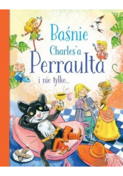 Baśnie Charlesa Perraulta i nie tylko