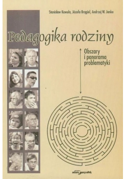 Pedagogika rodziny Obszary i panorama problematyki