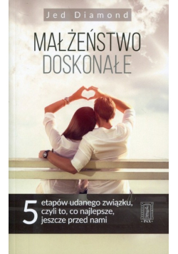 Małżeństwo doskonałe 5 etapów udanego związku