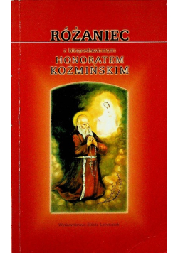Różaniec z błogosławionym Honoratem Koźmińskim
