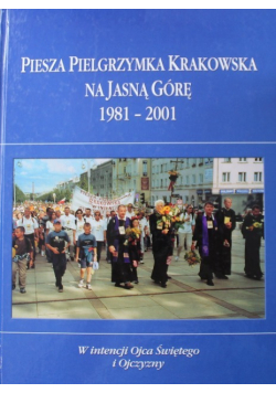 Piesza pielgrzymka krakowska na Jasną Górę 1981-2001