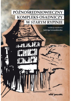Późnośredniowieczny kompleks osadniczy w Starym Rypinie