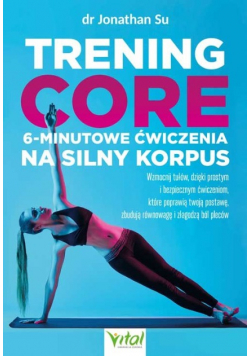Trening core - 6-minutowe ćwiczenia na silny korpus