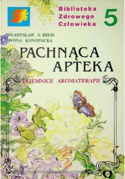 Pachnąca apteka Tom 5 Tajemnice aromaterapii