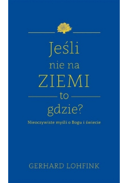 Jeśli nie na ziemi to gdzie