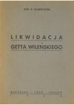 Likwidacja Getta Wileńskiego 1946 r.