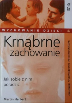 Krnąbrne zachowanie Jak sobie z nim poradzić