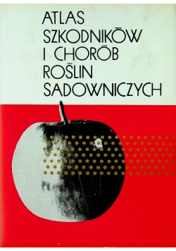 Atlas szkodników i chorób roślin sadowniczych