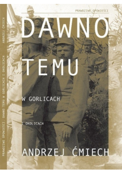 Dawno temu w Gorlicach i okolicach