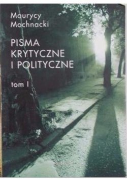 Pisma krytyczne i polityczne Tom I